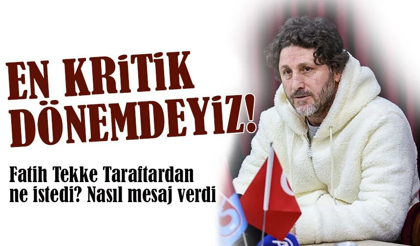Trabzonspor Teknik Direktörü Fatih Tekke Taraftardan ne istedi? Nasıl mesaj verdi